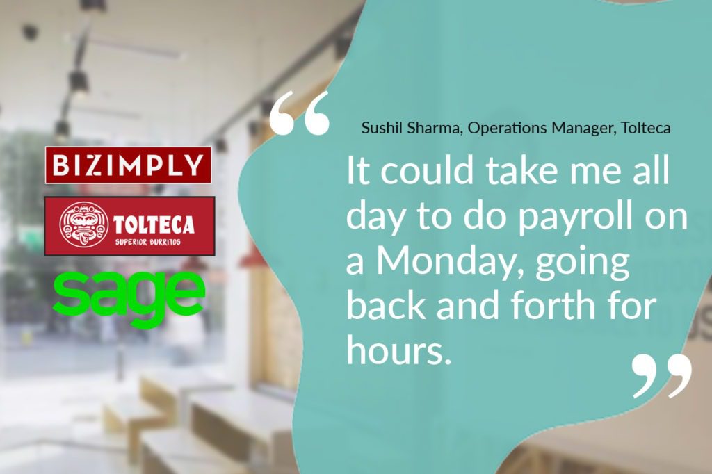 Tolteca uses Bizimply and Sage to reduce hours from their payroll processes. 